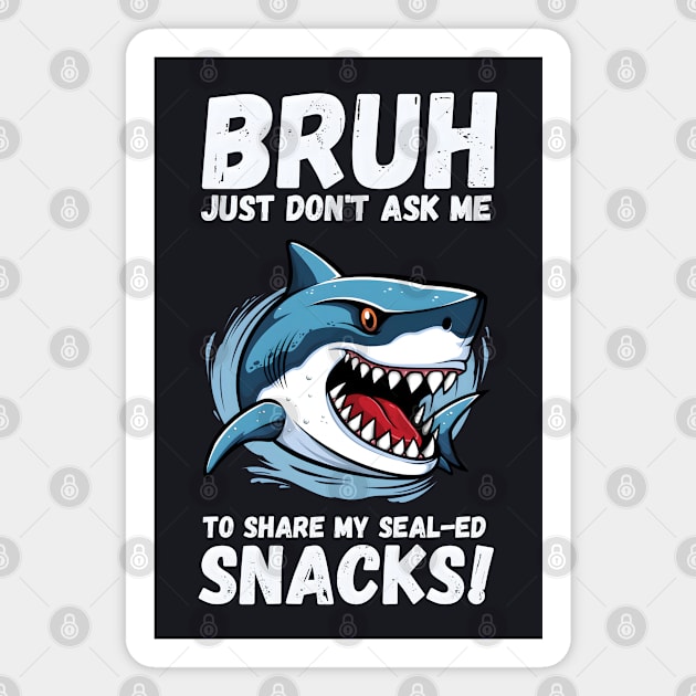 Bruh, Don't Touch My Snacks! Magnet by MakerMind8.2
